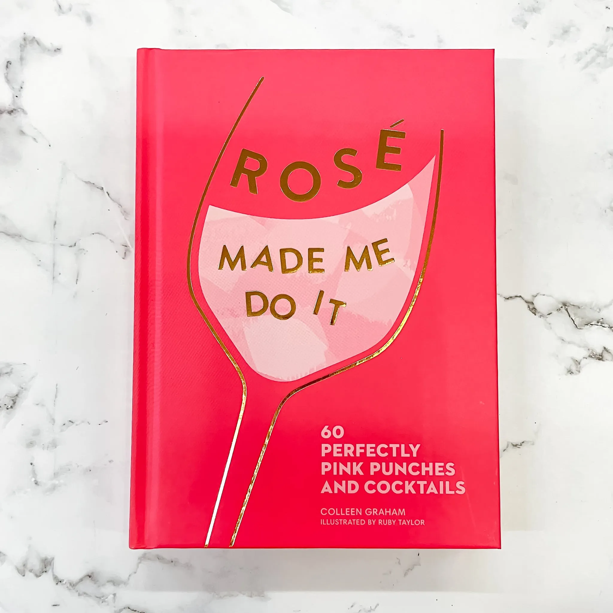 Ros Made Me Do It: 60 Perfectly Pink Punches and Cocktails